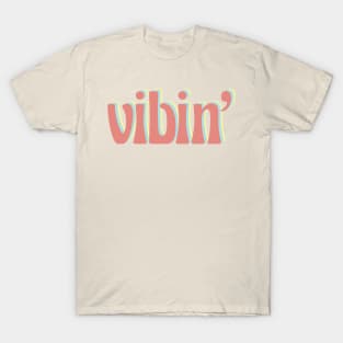 Vibin T-Shirt